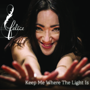 Felice - Keep me where the Light is